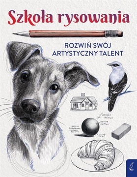 SZKOŁA RYSOWANIA. ROZWIŃ SWÓJ ARTYSTYCZNY TALENT NATALIA BERLIK