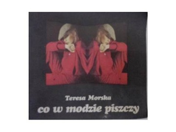 Co w modzie piszczy - Teresa Morska