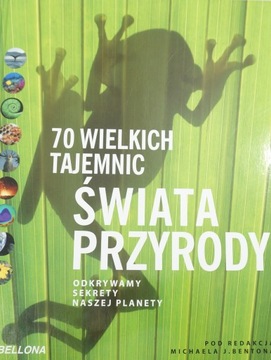 70 wielkich tajemnic świata przyrody Benton NOWA