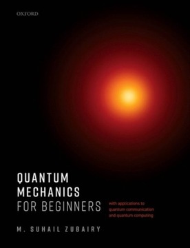 Quantum Mechanics for Beginners: With Applications to Quantum Communication