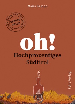 Oh! Hochprozentiges Südtirol - Kampp, Maria