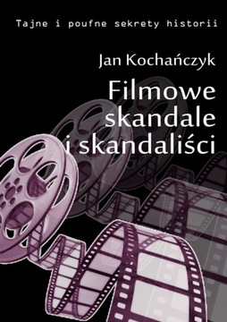 FILMOWE SKANDALE I SKANDALIŚCI JAN KOCHAŃ.. EBOOK
