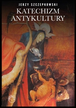 Katechizm antykultury - Jerzy Szczepkowski