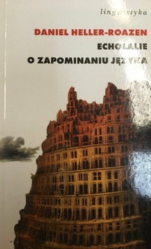 Daniel Heller-Roazen ECHOLALIE O ZAPOMINANIU JĘZYK