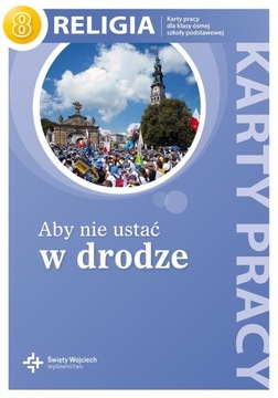 Religia Aby nie ustać w drodze 8 Karty pracy