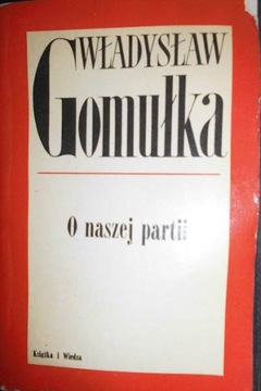O naszej partii - Wł. Gomułka
