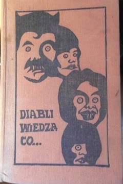 DIABLI WIEDZĄ CO... wybór tekstów dokonany przez M. Błaszczyk, B.Olszańska