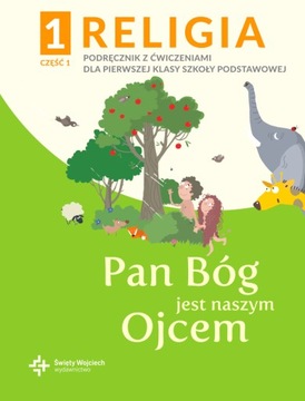 Pan Bóg jest naszym Ojcem, podręcznik z ćwiczeniami, sp. kl. 1 cz. 1