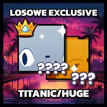 PET SIMULATOR 99 - HUGE/TITANIC