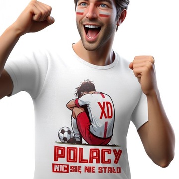 T-shirt koszulka męska kibica Polacy Nic Się Nie Stało Na Euro 2024 r. S