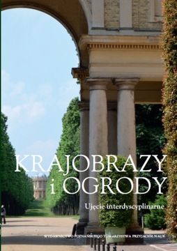 Krajobrazy i ogrody Tom 2 Ujęcie interdyscyplinarne Frydryczak Beata