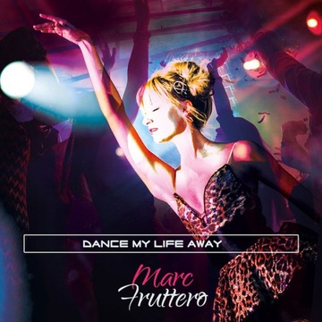 Marc Fruttero - Dance My Life Away ALBUM CD ITALO