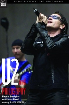 U2: U2 AND PHILOSOPHY. HOW TO DECIPHER AN ATOMIC BAND PAPERBACK BOOK KSIĄŻK
