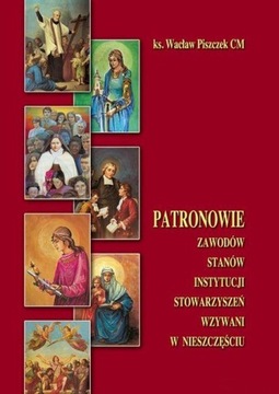 Patronowie zawodów, stanów, instytucji... wzywani w nieszczęściu (książka)