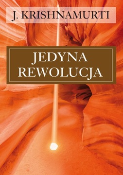 Jedyna Rewolucja Jiddu Krishnamurti