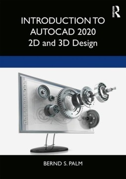 Introduction to AutoCAD 2020: 2D and 3D Design BERND S. PALM