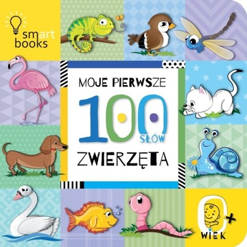 Moje Pierwsze 100 Słów 0+ Zwierzęta dla Maluszka
