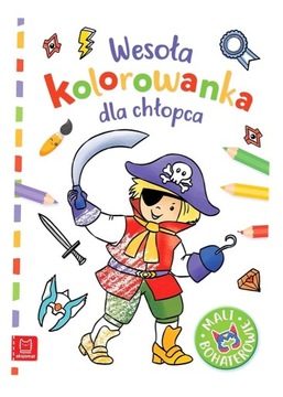 WESOŁA KOLOROWANKA DLA CHŁOPCA. MALI BOHATEROWIE ANNA PODGÓRSKA