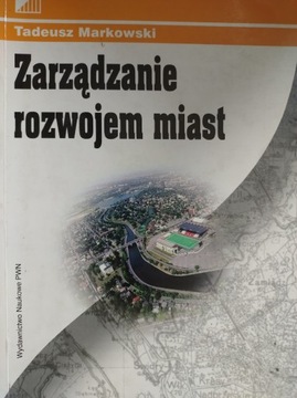Zarządzanie rozwojem miast - Markowski