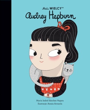 Mali WIELCY. Audrey Hepburn - Sanchez Vegara Maria