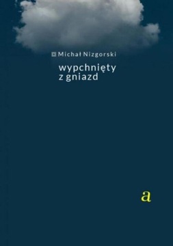 WYPCHNIĘTY Z GNIAZD, MICHAŁ NIZGORSKI