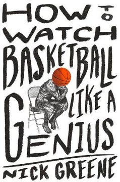 How to Watch Basketball Like a Genius: What Game
