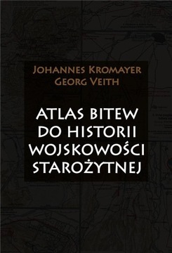 ATLAS BITEW DO HISTORII WOJSKOWOŚCI STAROŻYTNEJ