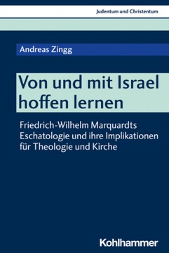 Von und mit Israel hoffen lernen: Friedrich-Wilhelm Marquardts Eschatologie
