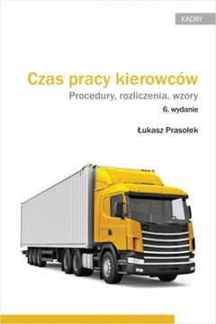 Czas pracy kierowców. Procedury, rozliczenia,