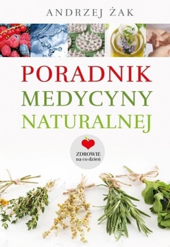 PORADNIK MEDYCYNY NATURALNEJ, ANDRZEJ ŻAK