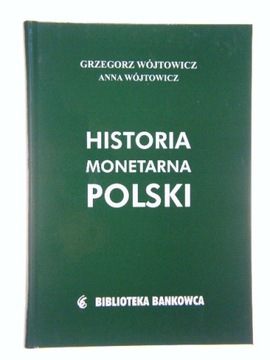HISTORIA MONETARNA POLSKI WÓJTOWICZ