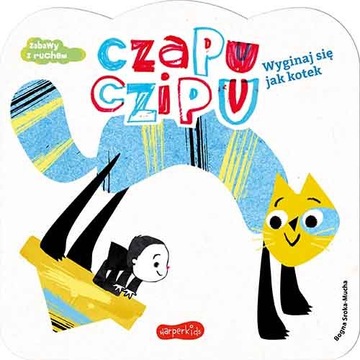 Czapu Czipu. Wyginaj się jak kotek B. Sroka-Mucha