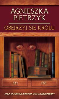 OBEJRZYJ SIĘ KRÓLU AGNIESZKA PIETRZYK REPLIKA