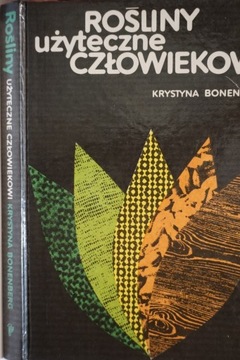 ROŚLINY UŻYTECZNE CZŁOWIEKOWI KRYSTYNA BONENBERG