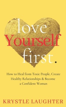 Love Yourself First: How to Heal from Toxic People