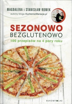 Sezonowo bezglutenowo 100 przepisów Magdalena i Stanisław Romek