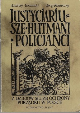 Justycjariusze, hutmani, policjanci ___ A.Abramski