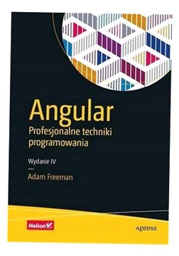 ANGULAR. PROFESJONALNE TECHNIKI PROGRAMOWANIA W.4 ADAM FREEMAN
