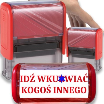 PIECZĄTKA CZERWONA AUTOMATYCZNA NAPIS IDŹ WKUR*IAĆ KOGOŚ INNEGO GADŻET