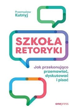 Szkoła retoryki Jak przekonująco przemawiać