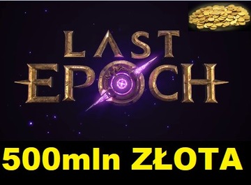 LAST EPOCH 500MLN ZŁOTA 500M 500 MILIONÓW GOLD ZŁOTO FIRST CYCLE