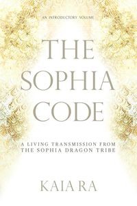 THE SOPHIA CODE RA KAIA