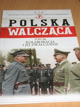 Seria Polska Walcząca Kolaboracja i jej zwalczanie Tom 36