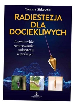 RADIESTEZJA DLA DOCIEKLIWYCH, TOMASZ SITKOWSKI