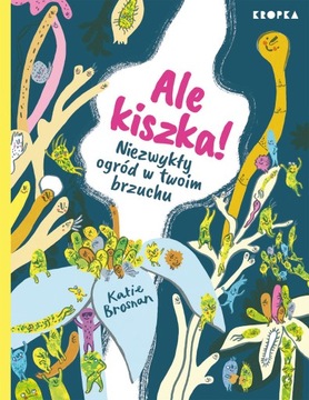 Ale kiszka! Niezwykły ogród w twoim brzuchu Katie
