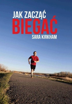 JAK ZACZĄĆ BIEGAĆ BIEGANIE