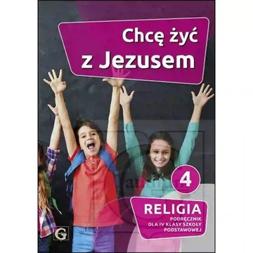 Chcę żyć z Jezusem. Podręcznik do religii dla IV klasy szkoły podstawowej