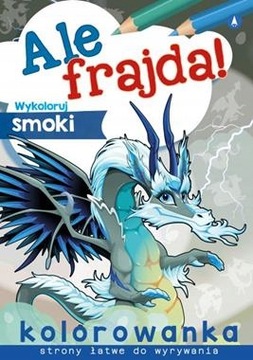 Kolorowanka ale frajda wykoloruj smoki