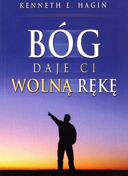 BÓG DAJE CI WOLNĄ RĘKĘ [KSIĄŻKA]