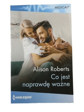Co jest naprawdę ważne - Alison Roberts